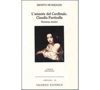 L'amante del cardinale. Claudia Particella - Mussolini Benito