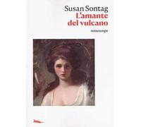Libri Susan Sontag - L' Amante Del Vulcano