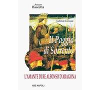 L'amante di re Alfonso D'Aragona: Gabriele Correale, il paggio di Sorrento