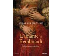 L' amante di Rembrandt. Storia di un amore proibito