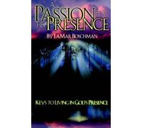 LaMar Boschman A Passion for His Presence (Tascabile)