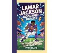 LAMAR JACKSON BIOGRAPHY FOR KIDS: The Quarterback Who Runs Like Lightning