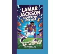 LAMAR JACKSON BIOGRAPHY FOR KIDS: The Quarterback Who Runs Like Lightning