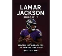 LAMAR JACKSON BIOGRAPHY: Redefining Greatness On and Off the Field