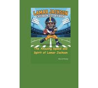 LAMAR JACKSON CHILDREN’S STORY BOOK: The Amazing Speed and Spirit of Lamar Jackson