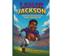 Lamar Jackson: From Backyard Football to Record-Breaking MVP - An Inspiring True Story of an NFL Superstar