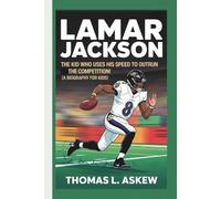 LAMAR JACKSON: The Kid Who Uses His Speed to Outrun the Competition! (A Biography For Kids)