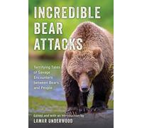 Lamar Underwood Incredible Bear Attacks (Tascabile)