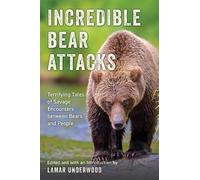Lamar Underwood Incredible Bear Attacks (Tascabile)