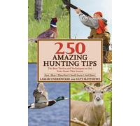 Lamar Underwood Nate Matthews 250 Amazing Hunting Tips (Tascabile)