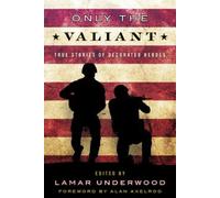 Lamar Underwood Only the Valiant (Tascabile)