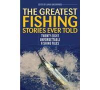 Lamar Underwood The Greatest Fishing Stories Ever Told (Tascabile)