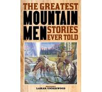 Lamar Underwood The Greatest Mountain Men Stories Ever Told (Tascabile) Greatest