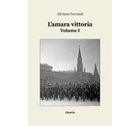 L'amara vittoria. Vol. 1