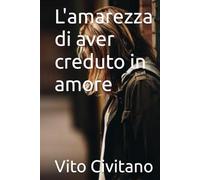 L'amarezza di aver creduto in amore