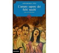 L' amaro sapore dei fichi secchi. Urla di memoria