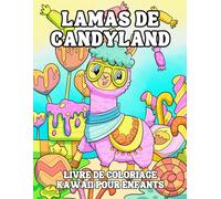 Lamas de Candyland - Livre de Coloriage Kawaii pour Enfants: Collection Amusante de Lamas Adorables au Pays des Bonbons et Gourmandises à Colorier