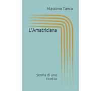 L'Amatriciana: Storia di una ricetta