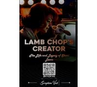 Lamb Chop’s Creator: The Life and Legacy of Shari Lewis