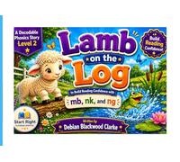 Lamb on the Log: A Phonics Story to Master Final Consonant Patterns - mb, nk, and ng
