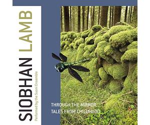 Lamb/ Suoni Ensemble/ Albin - Through The Mirror - Tales From Childhood