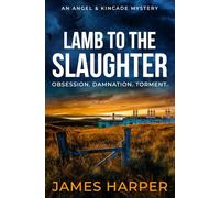 Lamb To The Slaughter: An Angel & Kincade Mystery
