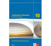 Lambacher Schweizer Mathematik 10Arbeitsheft mit Mediensammlung plus Lösungsheft Klasse 10. Ausgabe Bayern: Arbeitsheft mit Mediensammlung plus Lösungsheft Klasse 10