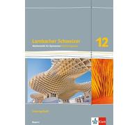 Lambacher Schweizer Mathematik 12 Vertiefungskurs. Ausgabe Bayern: Lösungen und Materialien Klasse 12