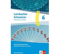 Lambacher Schweizer Mathematik 6. Arbeitsheft mit Lösungen Klasse 6. Ausgabe Baden-Württemberg G9: Klassenarbeitstrainer. Arbeitsheft mit Lösungen Klasse 6