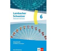 Lambacher Schweizer Mathematik 6. Arbeitsheft mit Medien und Lösungen Klasse 6. Ausgabe Baden-Württemberg G9: Arbeitsheft mit Medien und Lösungen Klasse 6