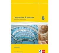 Lambacher Schweizer Mathematik 6. Ausgabe Baden-Württemberg: Arbeits (Broschüre)