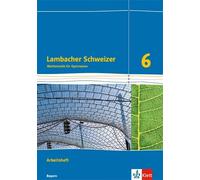 Lambacher Schweizer Mathematik 6. Ausgabe für Bayern ab 2017. Arbeitsheft plus Lösungsheft Klasse 6