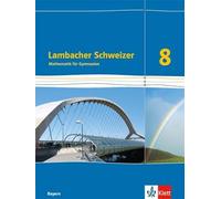Lambacher Schweizer Mathematik 8. Schülerbuch Klasse 8. Ausgabe Bayern: Schulbuch Klasse 8