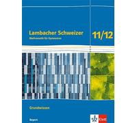 Lambacher Schweizer Mathematik Grundwissen 11/12. Arbeitsheft zum Nachschlagen Klassen 11/12. Ausgabe Bayern: Arbeitsheft zum Nachschlagen Klassen 11/12