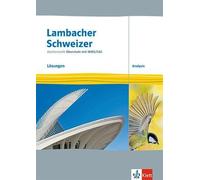 Lambacher Schweizer Mathematik Oberstufe mit MMS/CAS. Analysis: Lösungen Klassen 10-12 oder 11-13