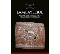 Lambayeque. Nuevos horizontes de la arqueología peruana - Aimi A. (cur.); ...