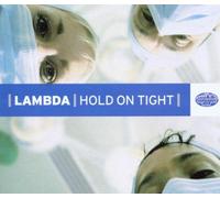 Lambda - Hold on Tight