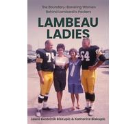 Lambeau Ladies: The Boundary-Breaking Women Behind Lombardi's Packers