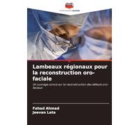 Lambeaux régionaux pour la reconstruction oro-faciale: Un ouvrage concis sur la reconstruction des défauts oro-faciaux