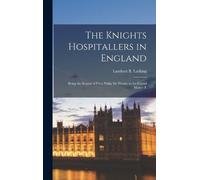 Lambert B Larking The Knights Hospitallers in England (Copertina rigida)