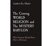 Lambert Eze Okafor Lafamcall The Coming WORLD RELIGION and The MYS (Tascabile)