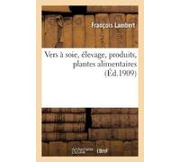 Lambert-F Vers À Soie, Élevage, Produits, Plantes Alimentaires (Tascabile)