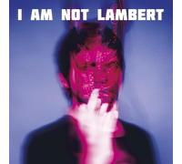 Lambert - I Am Not Lambert