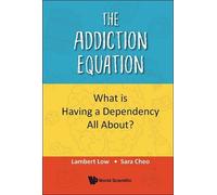 Lambert Low Sar The Addiction Equation: What Is Having A Dependency (Tascabile)