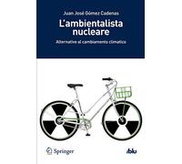 L'ambientalista nucleare. Alternative al cambiamento climatico
