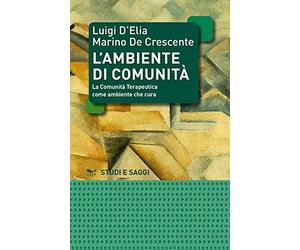 L'ambiente di comunità. La comunità terapeutica come ambiente per la cura
