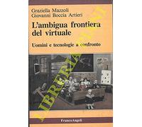 L'ambigua frontiera del virtuale. Uomini e tecnologie a confronto