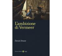 L'ambizione di Vermeer - Arasse Daniel