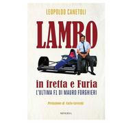 LAMBO IN FRETTA E FURIA - L'ULTIMA F1 DI MAURO FORGHIERI - CANETOLI LEOPOLDO -