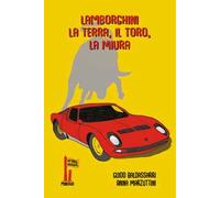 Lamborghini. La terra, il toro, la Miura